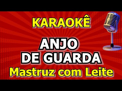 Karaokê Anjo de Guarda  - Mastruz com Leite