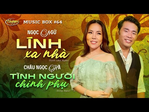Ngọc Ngữ & Châu Ngọc Hà | Lính Xa Nhà & Tình Người Chinh Phụ | LIVE | Music Box #64