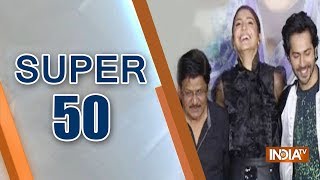 Super 50 : NonStop News | October 8, 2018