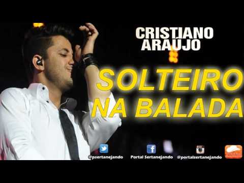 Solteiro Na Balada - Cristiano Araújo