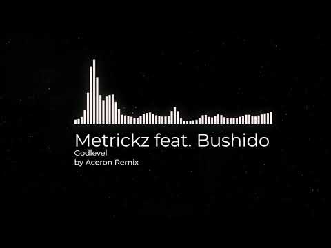 Metrickz feat.  Bushido - Godlevel (Remix)