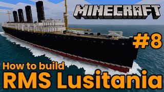 RMS Lusitania, Minecraft Tutorial part 8