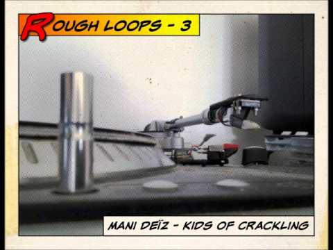 Rough Loops - 3 by Mani Deïz (Kids Of Crackling)