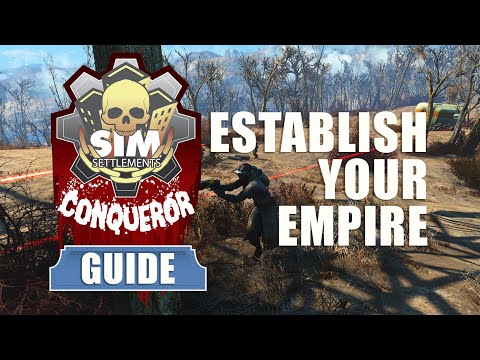 Sim Settlements Conqueror Guides: Establishing Your Empire