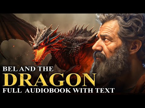 BEL AND THE DRAGON 🔥 Excluded From The Bible | The Apocrypha | Full Audiobook With Text (KJV)