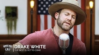 Drake White - The Best Is Yet To Come (Acoustic) // Country Rebel HQ Session