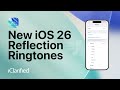 IOS 26 Reflection Ringtones Listen To All 7 Sounds