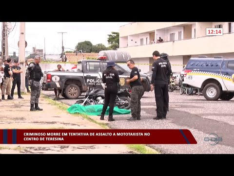 Criminoso morre em tentativa de assalto a mototaxista no Centro de Teresina 19 04 2023