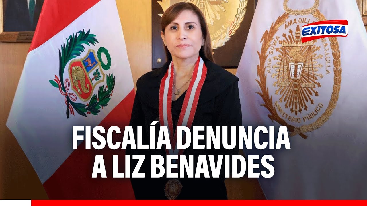 🔴🔵Fiscalía presenta denuncia constitucional contra Liz Benavides por cohecho, encubrimiento y abuso