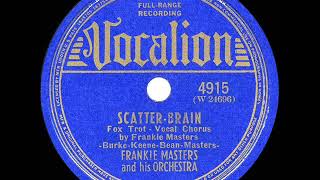 1939 HITS ARCHIVE: Scatter-Brain - Frankie Masters (Frankie Masters, vocal) (a #1 record)