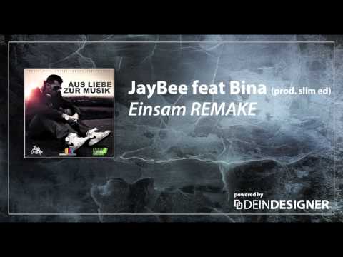 JayBee feat Bina -- Einsam REMAKE (prod. slim ed)