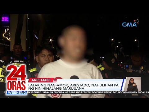 Lalaking nag-amok, arestado; nahulihan pa ng hinihinalang marijuana 24 Oras Weekend