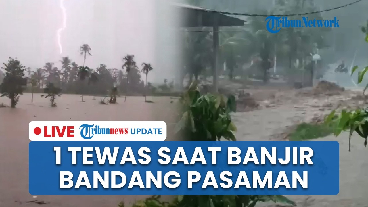 LIVE: Banjir Bandang Terjang Pasaman, 1 Orang Tewas dan Satu Lainnya Masih Hilang