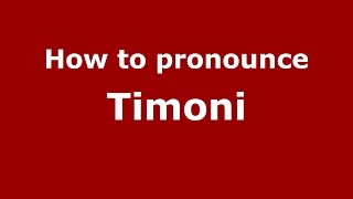 How to pronounce Timoni