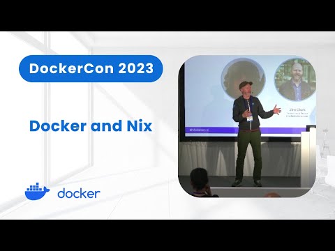 Docker and Nix (DockerCon 2023) - YouTube