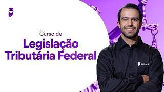 Curso de Legislação Tributária Federal - Prof. Fábio Dutra