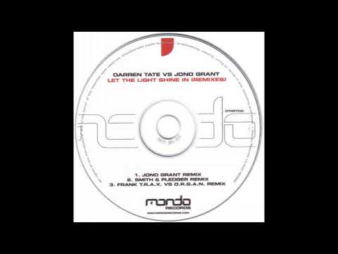 Darren Tate Vs Jono Grant - Let The Light Shine In (Frank T.R.A.X  Vs  O.R.G.A.N Remix)