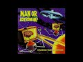 1   Man Or Astroman    Immersion Static  1