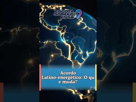 Acordo Latino-energético: O que muda?