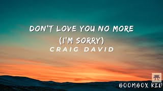 Don&#39;t Love You No More (I&#39;m Sorry) - Craig David Lyrics