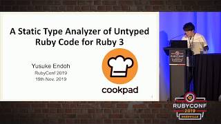 RubyConf 2019 - A Static Type Analyzer of Untyped Ruby Code for Ruby 3