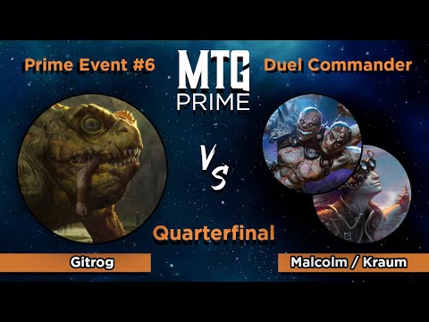 Gitrog VS Malcolm / Kraum - DUEL COMMANDER - QUART DE FINALE - MTG PRIME EVENT #6