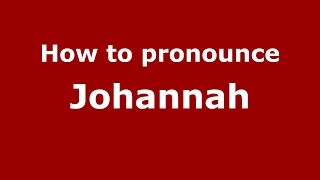 How to pronounce Johannah