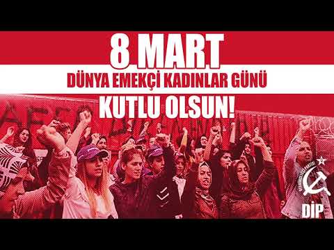 8 Mart Dünya Emekçi Kadınlar Günü kutlu olsun! Emekçi kadınlar en öne!