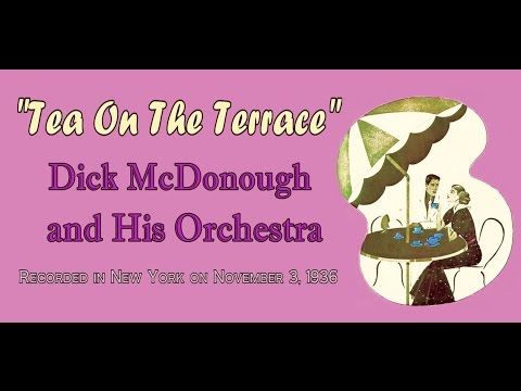 "Tea On The Terrace" Dick McDonough and His Orchestra 1936