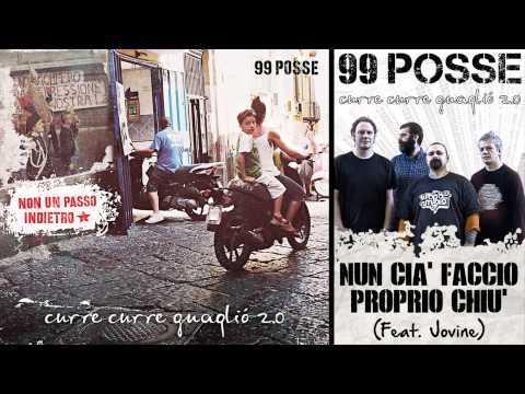99 POSSE - Nun Cià Faccio Proprio Chiù (Feat. Jovine) - Curre Curre Guagliò 2.0