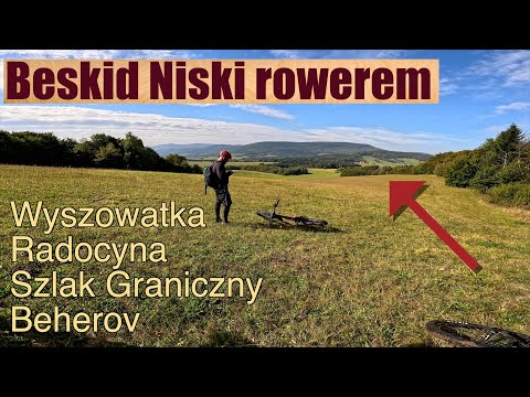 Beskid Niski rowerem - Wyszowatka / Radocyna / Słowacja / Beherov