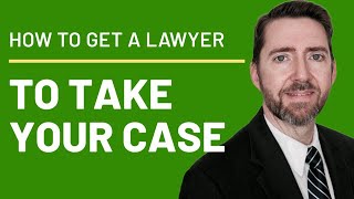 How to Get a Lawyer to Take Your Case