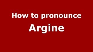 How to pronounce Argine
