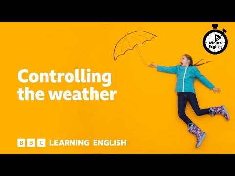 6 Minute English: Controlling the weather