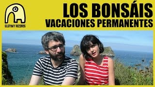 LOS BONSÁIS - Vacaciones Permanentes [Official]