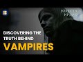 Vampires Between Mythical Lore And Modern Mania Forbidden History S03 EP5 History Documentary