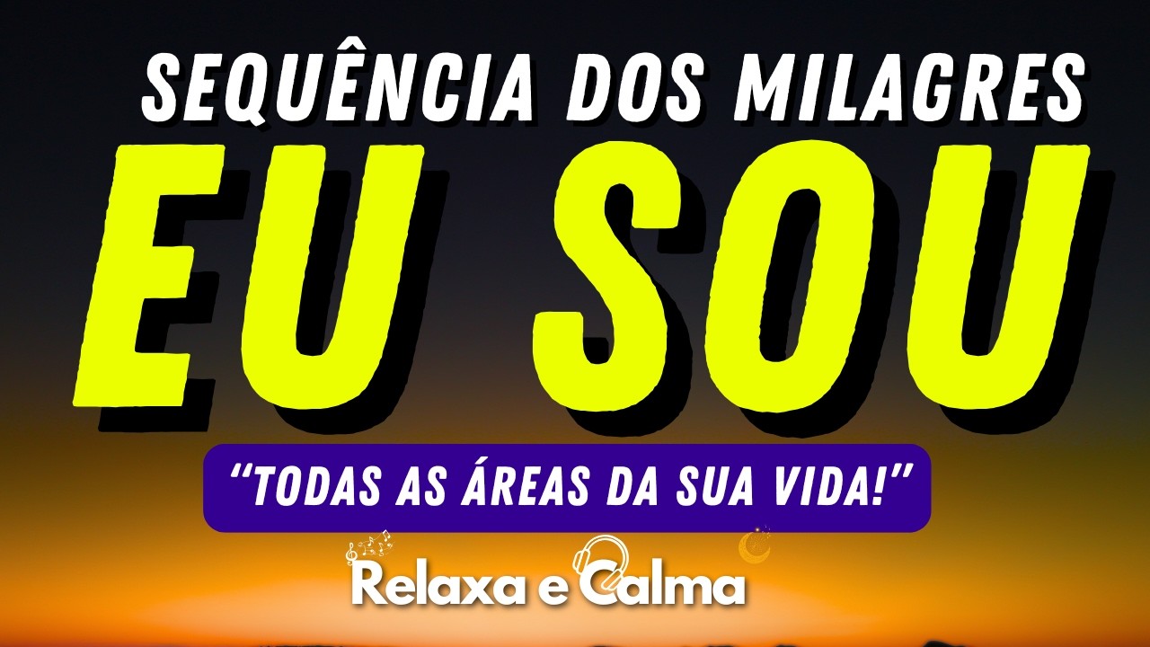 SEQUÊNCIA DE AFIRMAÇÕES 'EU SOU': VIVA MILAGRES EM TODAS AS ÁREAS AGORA!