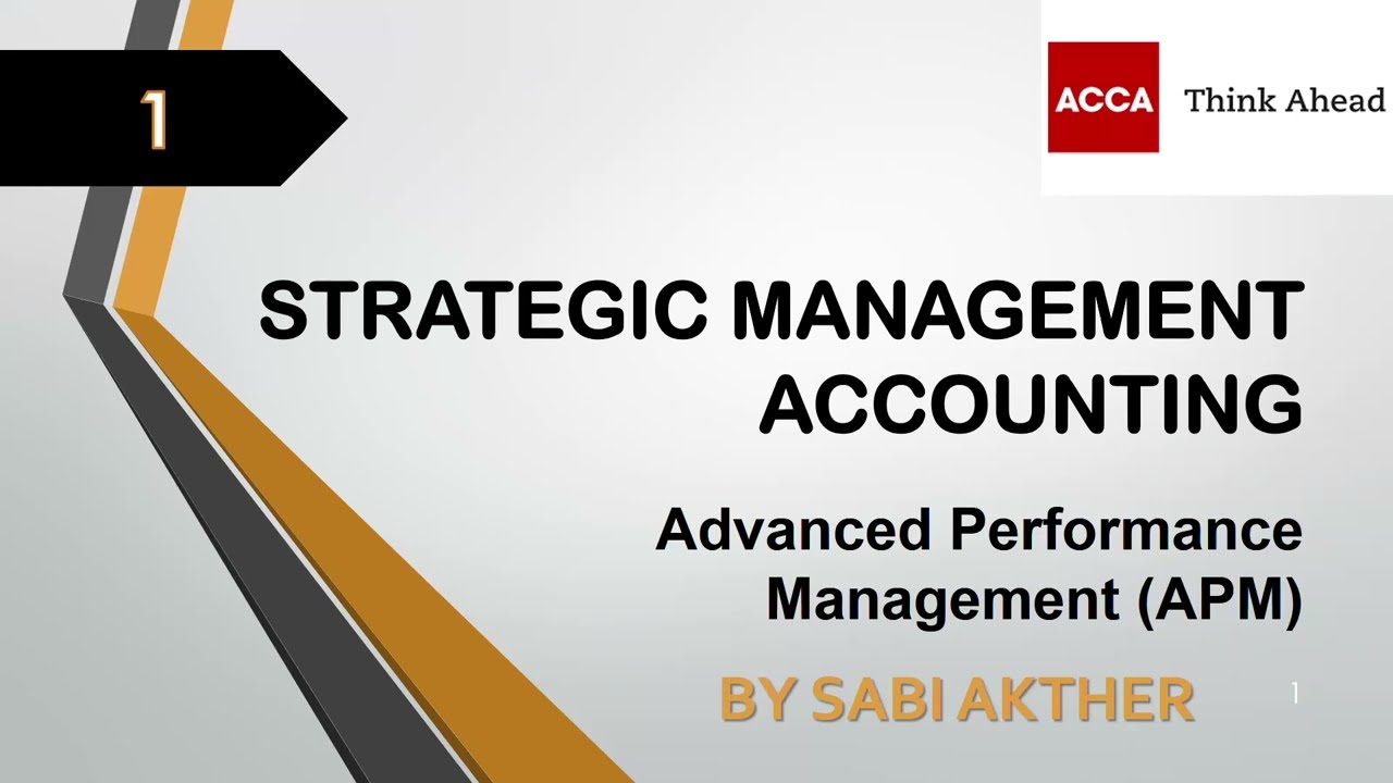 ACCA I Advanced Performance Management (APM) I Strategic Management Accounting - APM Lecture 1