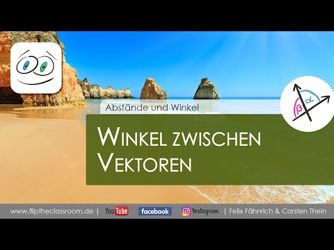 Winkel zwischen Vektoren - Skalarprodukt  | Abstände & Winkel | Flip the Classroom