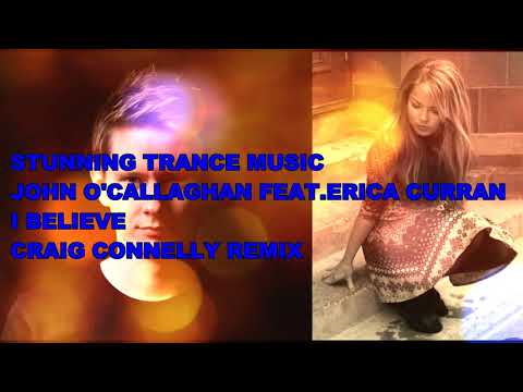 John O'Callaghan Feat. Erica Curran - I Believe (Craig Connelly Remix)