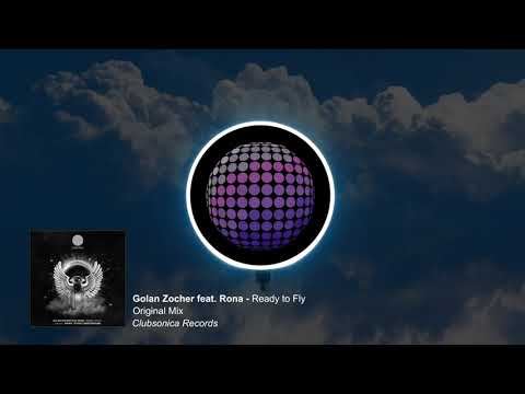 Golan Zocher feat. Rona - Ready to Fly (Original Mix) [Clubsonica Records]