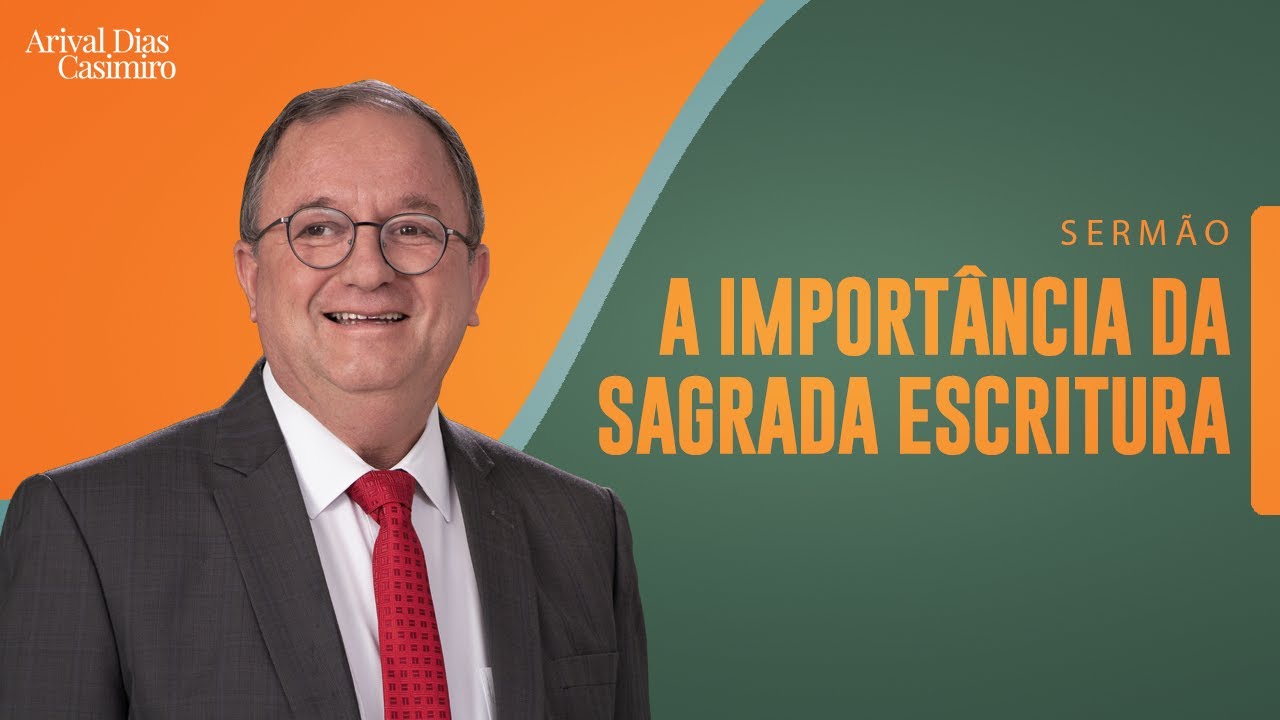 A Importância da Sagrada Escritura | Rev. Arival Dias Casimiro