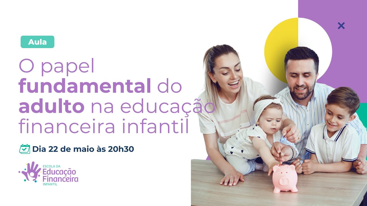 Aula: O papel fundamental do adulto na educação financeira infantil