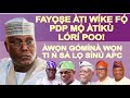 EYI NI BI WIKE ATI FAYOṢE ṢE LU ẸGBẸ PDP FỌ MỌ ATIKU LORI