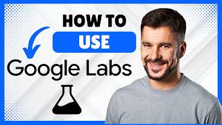 How to Use Google Labs AI [Beginner Guide]