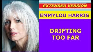 Emmylou Harris - DRIFTING TOO FAR (extended version) ♥