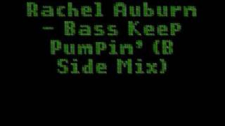Rachel Auburn - Bass Keep Pumpin' (B Side Mix)