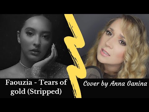 Tears of gold - Faouzia  (Stripped cover by Anna Ganina)