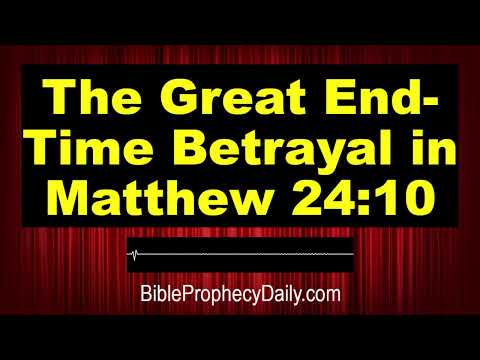 The Great End-Time Betrayal in Matthew 24:10