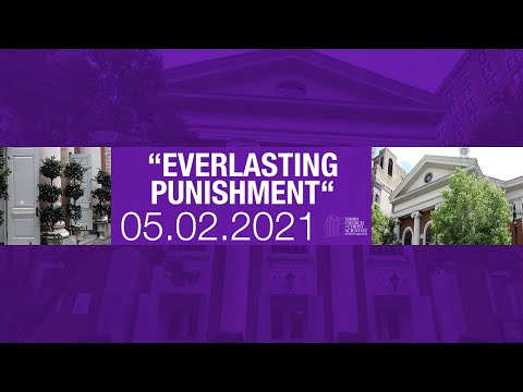 Third Church of Christ, Scientist, NY - "Everlasting Punishment" - 05.02.2021